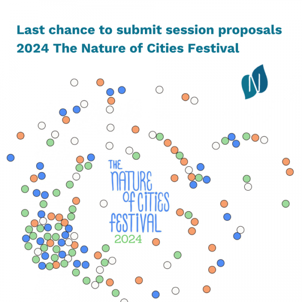 Last Chance To Submit Your Proposal To The Nature Of Cites Festival   Last Chance Submit Session Proposals 2024 Nature Cities Festival 