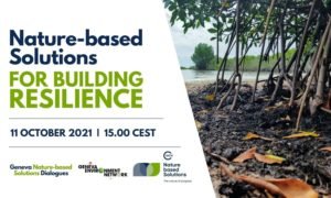 Nature-based Solutions for Building Resilience | Geneva Nature-based Solutions Dialogues